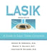 Lasik: A Guide to Laser Vision Correction by Ernest W. Kornmehl