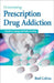 Overcoming Prescription Drug Addiction: A Guide to Coping and Understanding by Rod Colvin