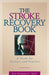 The Stroke Recovery Book: A Guide for Patients and Families by Kip Burkman