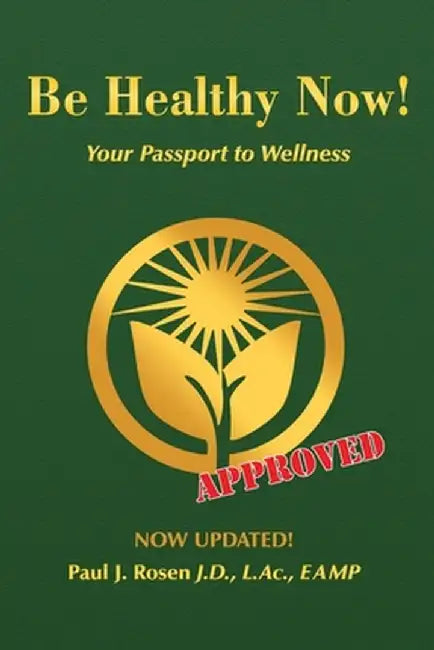 Be Healthy Now!: Your Passport to Wellness by Paul J. Rosen