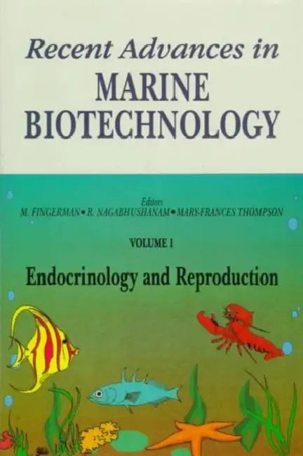 Endocrinology and Reproduction: Recent Advances in Marine Biotechnology by Milton Fingerman, R. Nagabhushanam