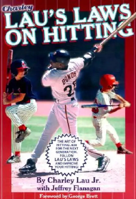 Lau's Laws on Hitting: The Art of Hitting .400 for the Next Generation; Follow Lau's Laws and Improve Your Hitting! by Charley, Jr. Lau