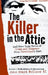 The Killer in the Attic: And More Tales of Crime and Disaster from Cleveland's Past by John Stark, II Bellamy