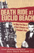 Death Ride at Euclid Beach: And Other True Tales of Crime & Disaster from Cleveland's Past by John Bellamy