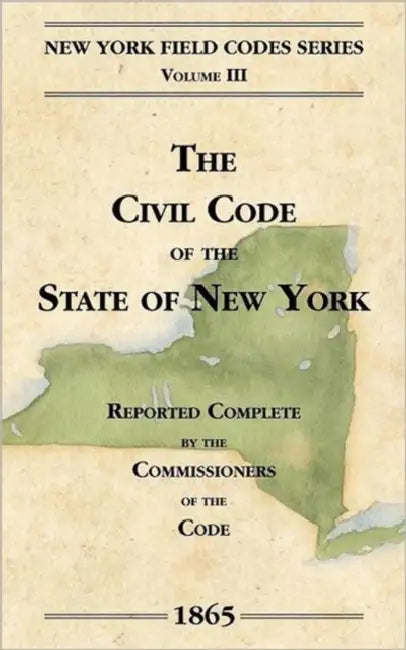 The Civil Code of the State of New York by David Dudley Field