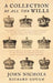 A Collection of All the Wills, Now Known to Be Extant, of the Kings and Queens of England, Princes and Princesses of Wales, and Every Branch of the by John Nichols, Richard Gough