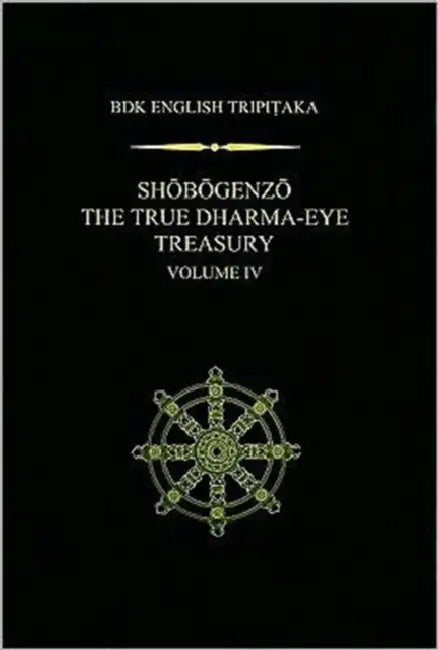 Shobogenzo The True Dharma-Eye Treasury, Volume IV by Gudo Wafu Nishijima, Chodo Cross
