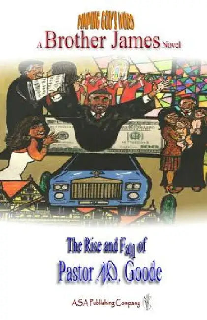 Pimping God's Word: The Rise and Fall of Pastor N.O. Goode by Brother James