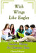 With Wings Like Eagles: Creative Writing for Christian Teens by Cheryl Pryor