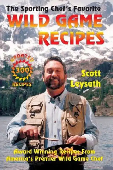 The Sporting Chef's Favorite Wild Game Recipes by William Karoly