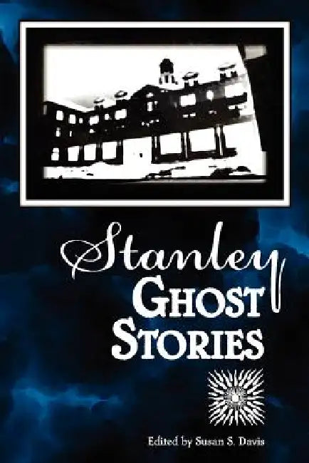 Stanley Ghost Stories by Susan S. Davis