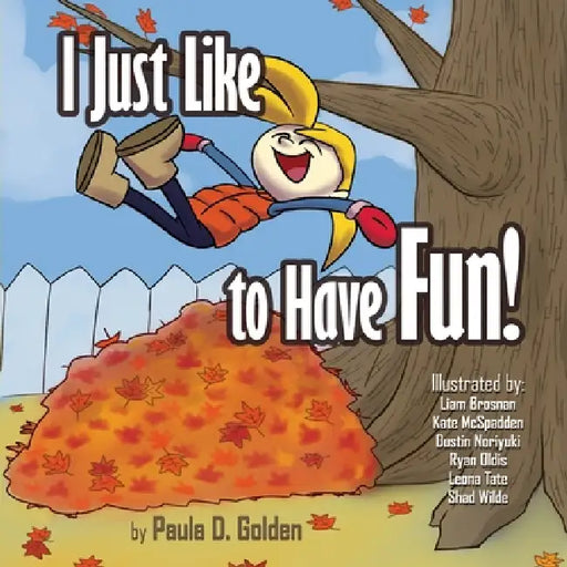 I Just Like to Have Fun! by Paula D. Golden