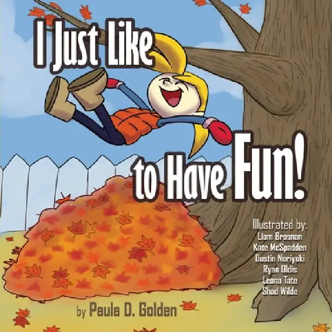 I Just Like to Have Fun! by Paula D. Golden