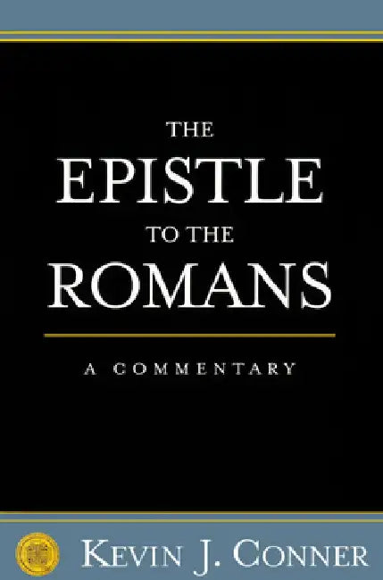 Epistle to the Romans by Kevin J. Conner