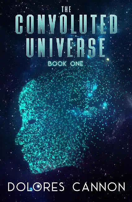 The Convoluted Universe by Dolores Cannon