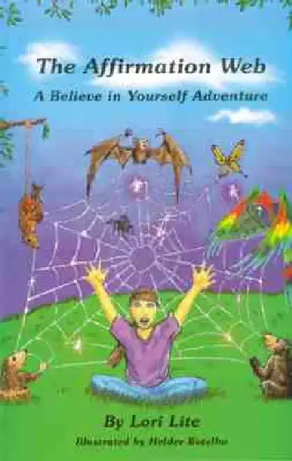 The Affirmation Web: A Believe in Yourself Adventure by Lori Lite