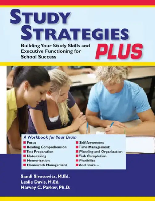 Study Strategies Plus: Building Study Skills and Executive Functioning for School Success by Sandi, Med Sirotowitz