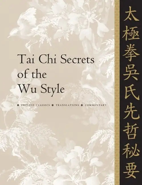 Tai Chi Secrets of the Wu Style: Chinese Classics, Translations, Commentary by Yang Jwing-Ming