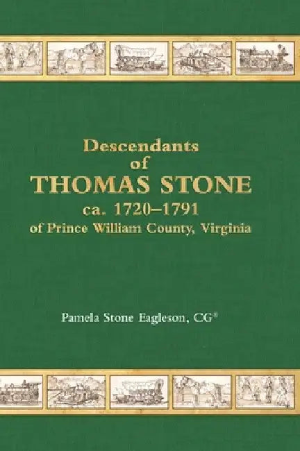 Descendants of Thomas Stone, ca.1720-1791 of Prince William County, Virginia by Pamela Stone Eagleson
