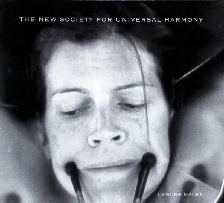 Lenore Malen: The New Society for Universal Harmony by Lenore Malen, Pepe Karmel, Nancy Princenthal