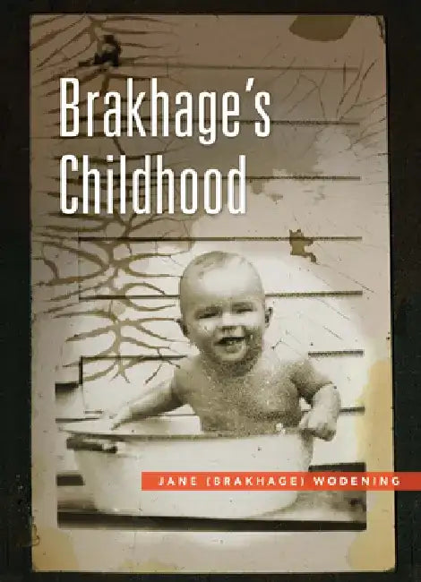 Brakhage's Childhood by Jane Wodening