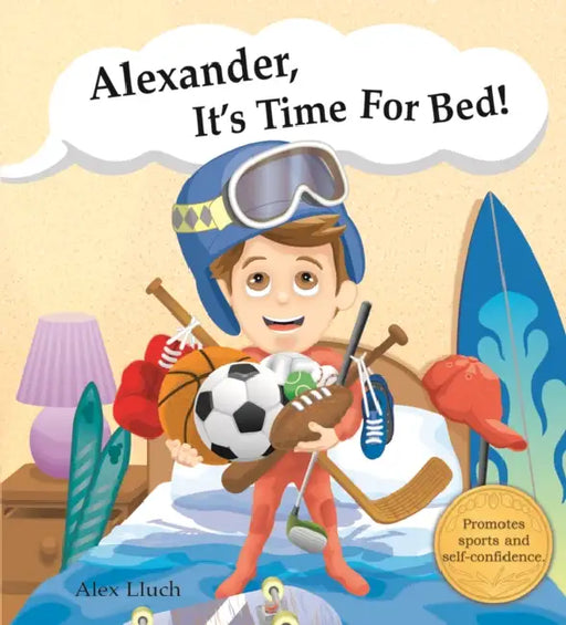 Alexander, It's Time for Bed! by Alex A. Lluch