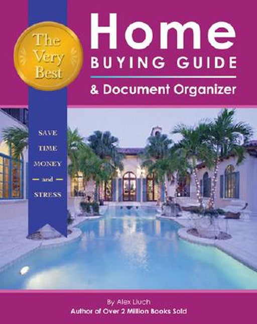 Very Best Home Buying Guide & Document Organizer by Alex A. Lluch