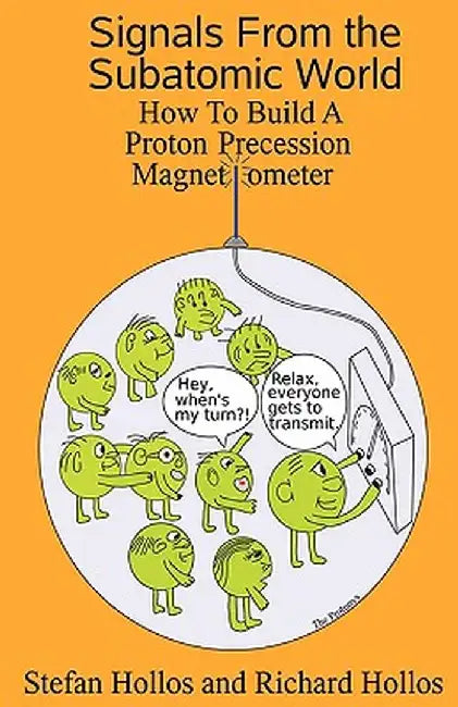 Signals from the Subatomic World: How to Build a Proton Precession Magnetometer by Stefan Hollos