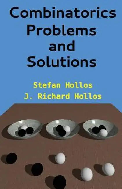 Combinatorics Problems and Solutions by J. Richard Hollos