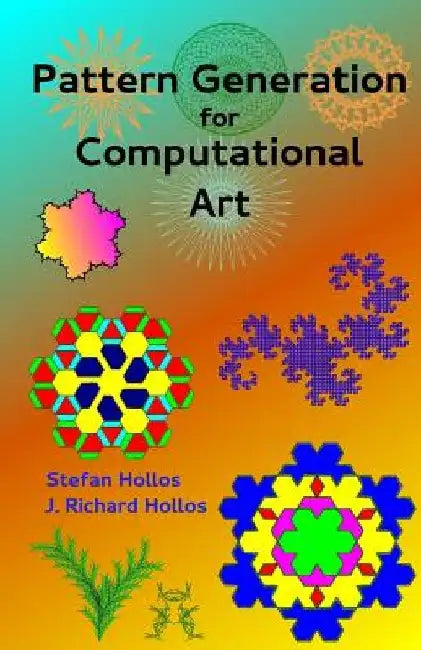 Pattern Generation for Computational Art by J. Richard Hollos