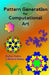 Pattern Generation for Computational Art by J. Richard Hollos