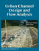 Urban Channel Design and Flow Analysis by James C. y. Guo, Yuan Guo