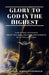 Glory to God in the Highest: Christmas Readings from the Old and New Testaments by Michael James Fitzgerald