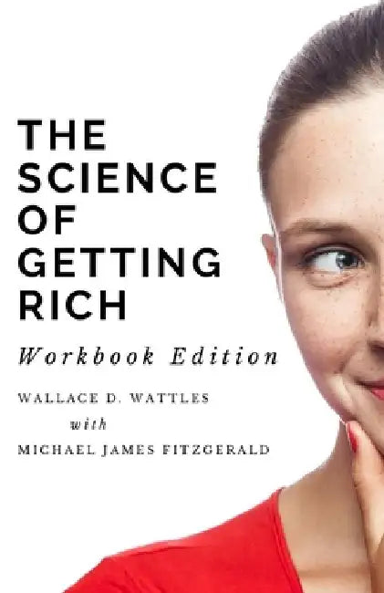 The Science of Getting Rich Workbook Edition by Michael James Fitzgerald