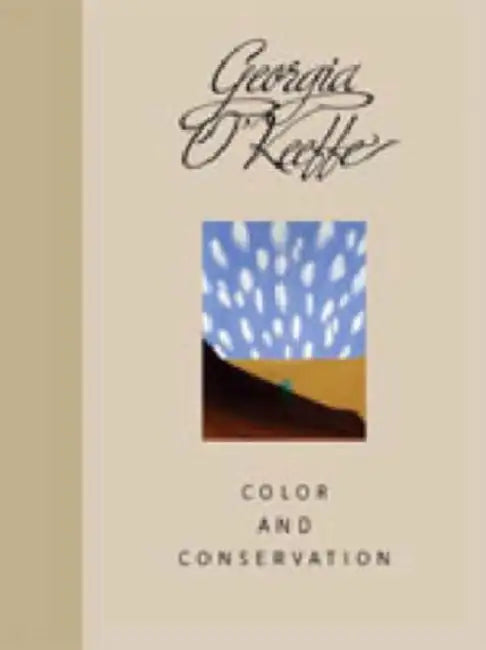 Georgia O'Keeffe: Color and Conservation by René Paul Barilleaux, Sarah Whitaker Peters