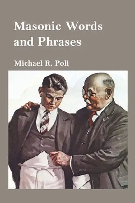 Masonic Words and Phrases by Michael R. Poll