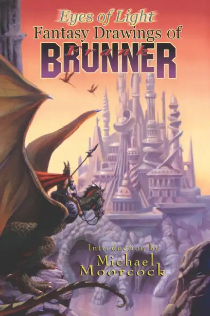 Eyes of Light: Drawings of Frank Brunner by J. David Spurlock, Michael Moorcock