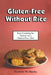 Gluten-Free Without Rice: Easy Cooking for Variety on a Gluten-Free Diet by Nicolette M. Dumke
