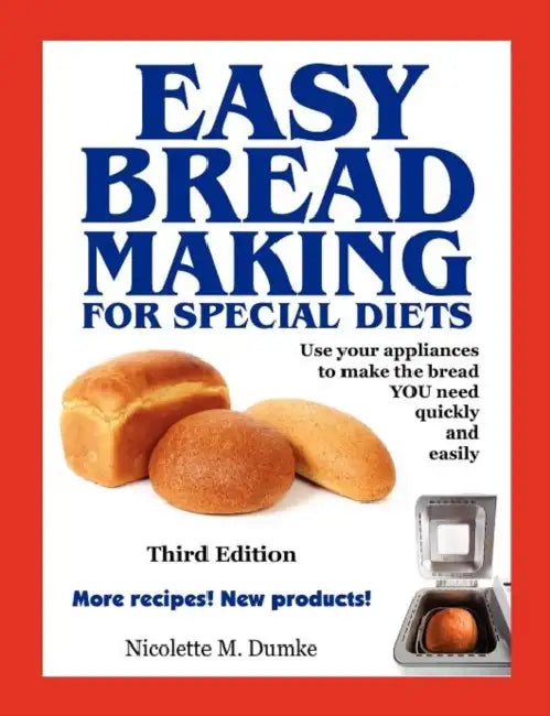 Easy Breadmaking for Special Diets, Third Edition by Nicolette M. Dumke