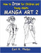 How To Draw For Children And Young Adults: Manga Art 2: Manga Art 2 by Phelps, Earl R.