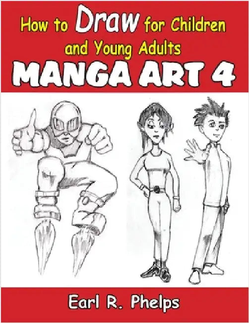 How to Draw for Children and Young Adult by Phelps, Earl