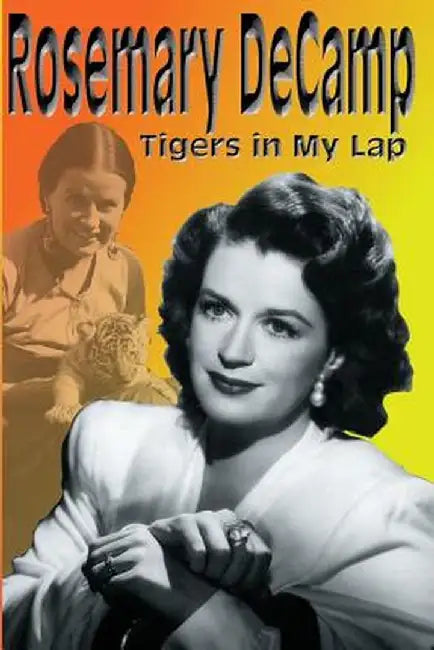 Rosemary Decamp: Tigers in My Lap by Rosemary DeCamp