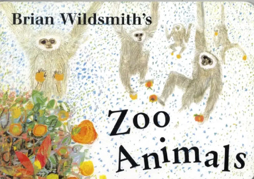 Brian Wildsmith's Zoo Animals by Brian Wildsmith, Brian Wildsmith