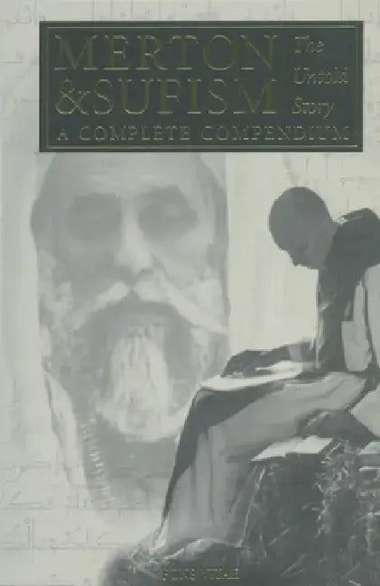 Merton & Sufism: The Untold Story: A Complete Compendium by Rob Baker