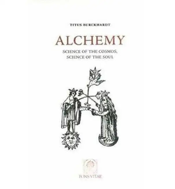 Alchemy: Science of the Cosmos, Science of the Soul by Titus Burckhardt
