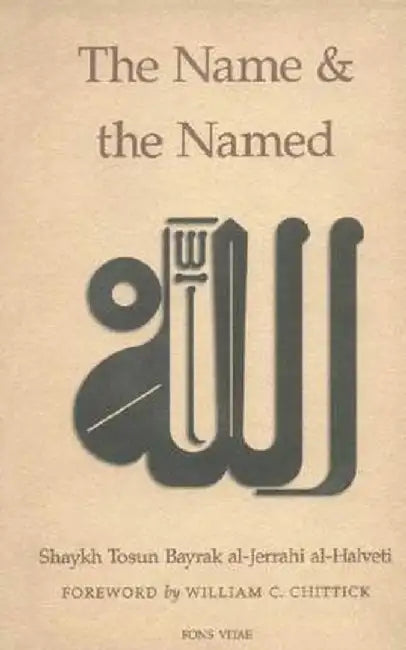 The Name and the Named by Tosun Bayrak Al-Jerrahi