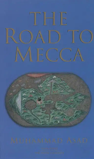Road to Mecca by Muhammad Asad