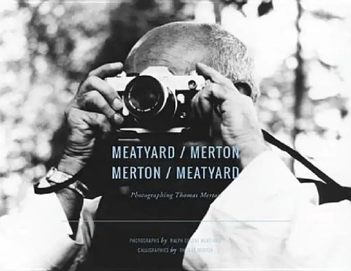 Meatyard/Merton, Merton/Meatyard: Photographing Thomas Merton by Ralph Eugene Meatyard