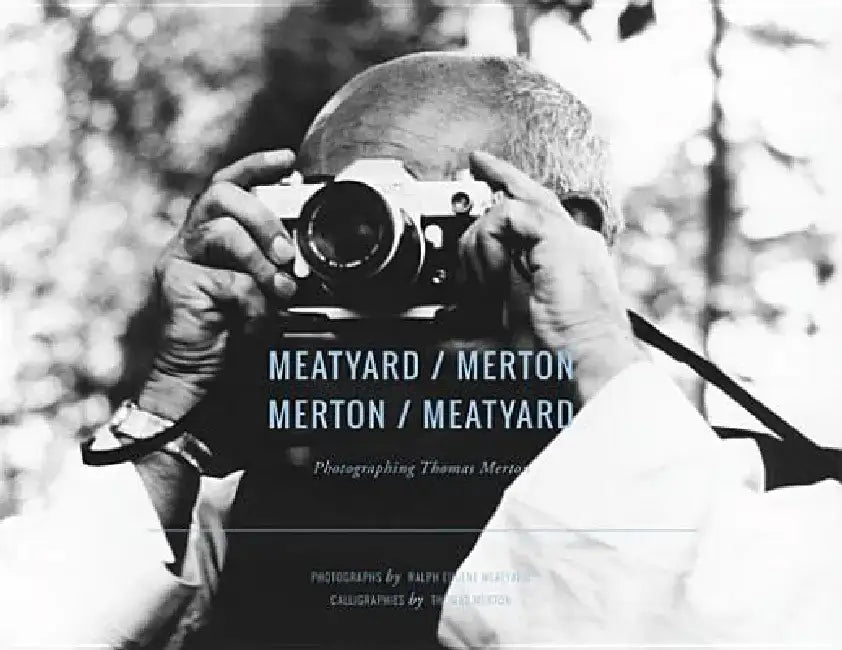 Meatyard/Merton, Merton/Meatyard: Photographing Thomas Merton by Ralph Eugene Meatyard