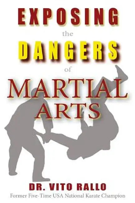 Exposing the Dangers of Martial Arts: Mortal Enemies: Martial Arts and Christianity by Vito Rallo